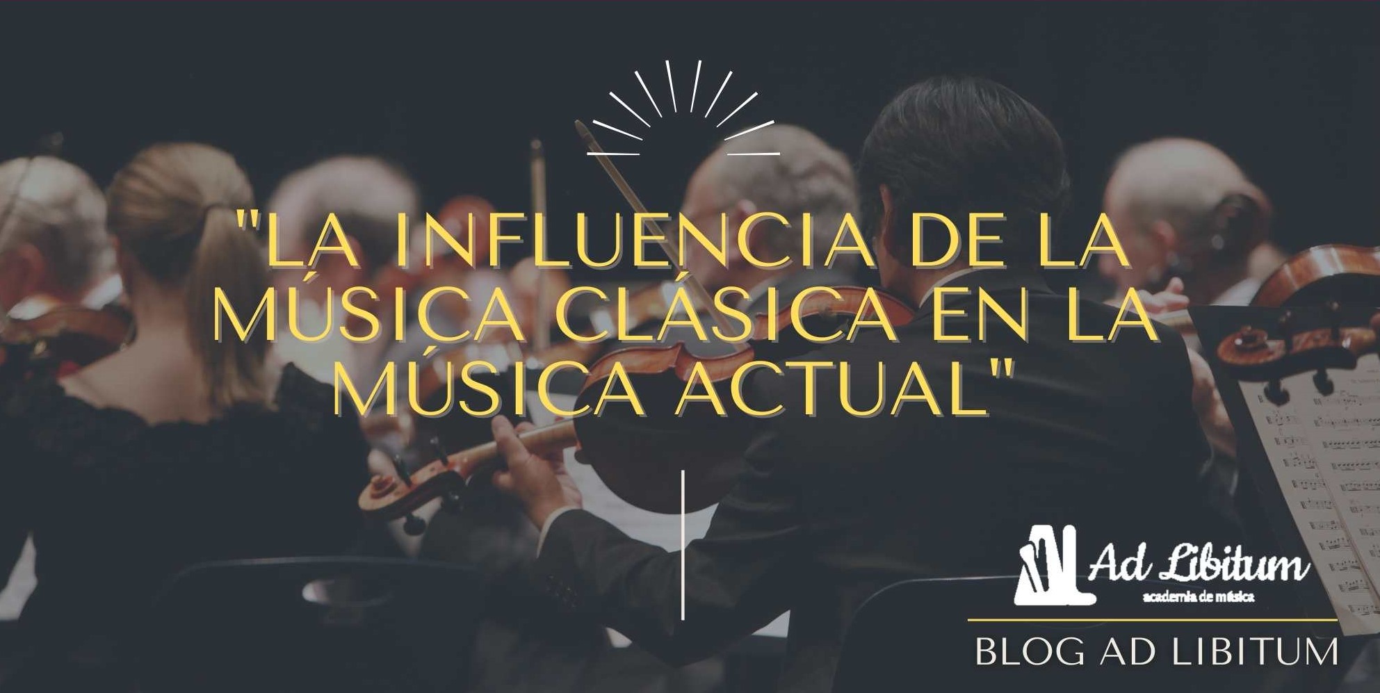 influencia de la música clásica en la música actual - Ad Libitum Music